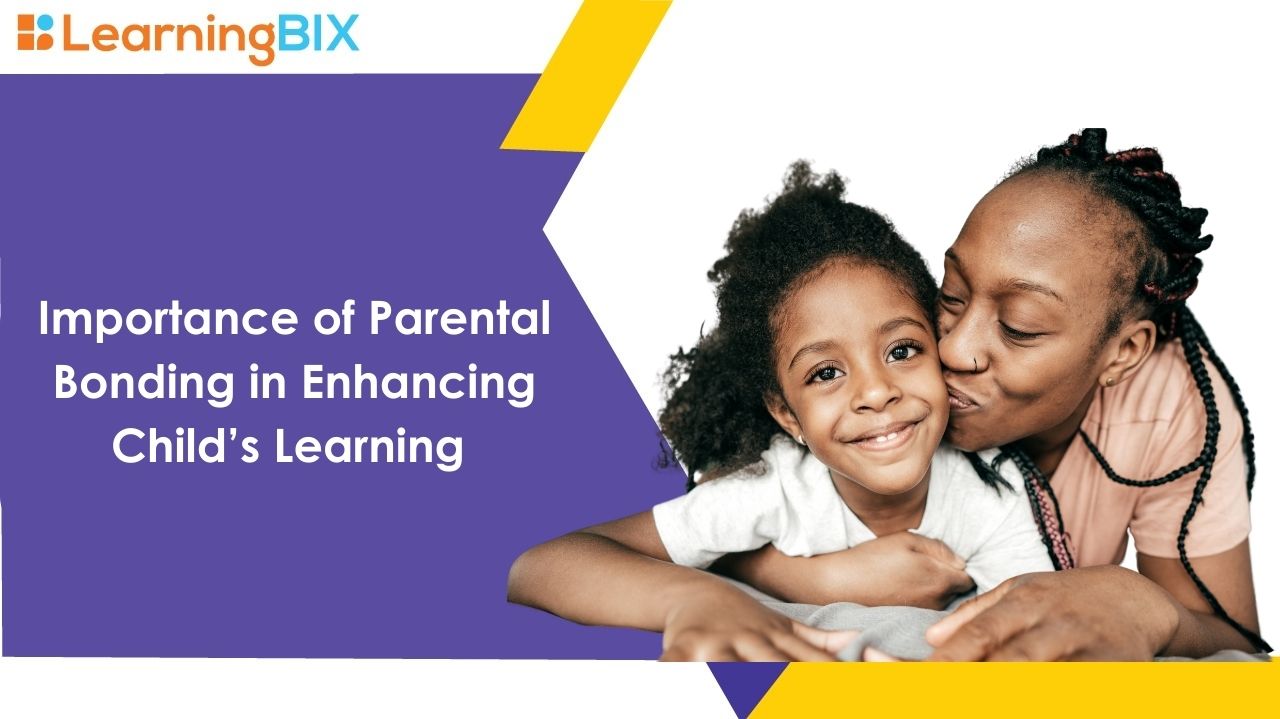 Importance of Parental Bonding in Enhancing Child’s Learning 